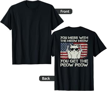 You Mess With The Meow Meow You Get The Peow Peow - ON BACK T-Shirt