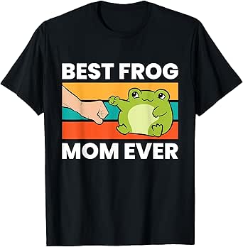 Frog Owner Best Frog Mom Ever Pet Frog T-Shirt