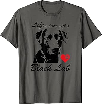 Black Labrador Retriever Life is Better with Lab Mom Gifts T-Shirt