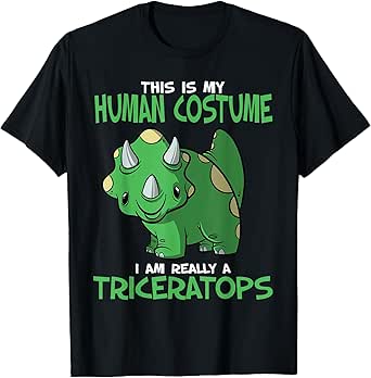 This Is My Human Costume I'm Really A Triceratops T-Shirt