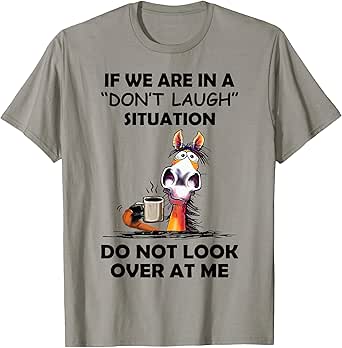 If We Are In A Don't Laugh Situation Do Not Look Over At Me T-Shirt
