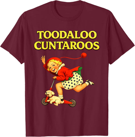 Toodaloo Cuntaroos Funny Retro Sarcastic Goodbye Humor T-Shirt T-Shirt - T-Shirt | Maroon