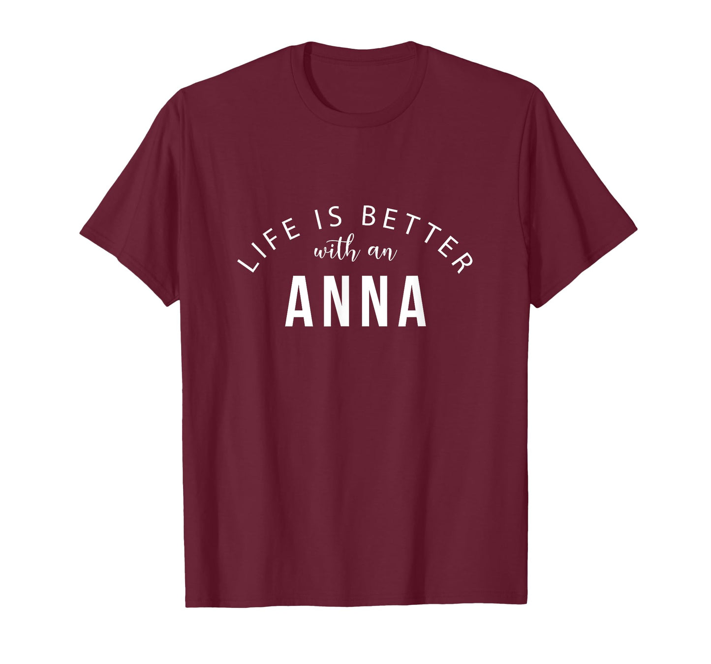 Life is Better with an Anna Personalized Funny Name T-Shirt