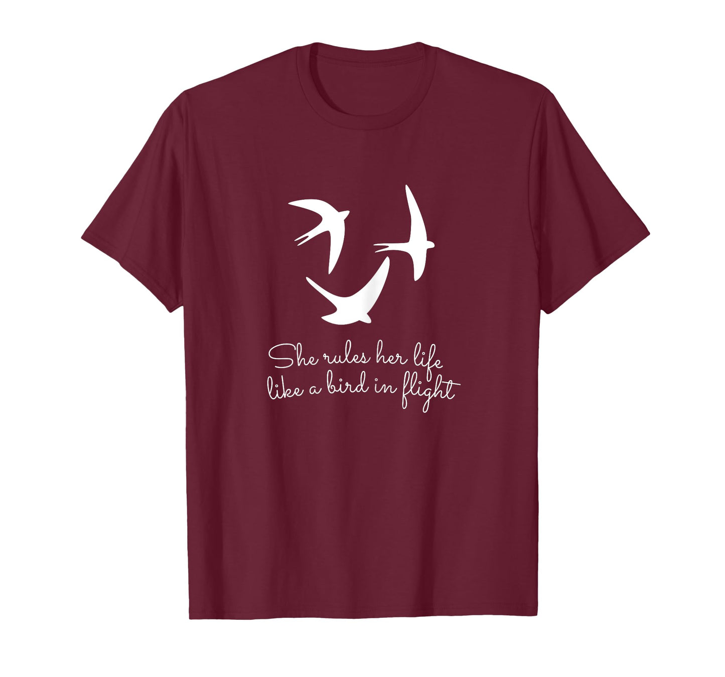 She Rules Her Life Like a Bird In Flight T-Shirt