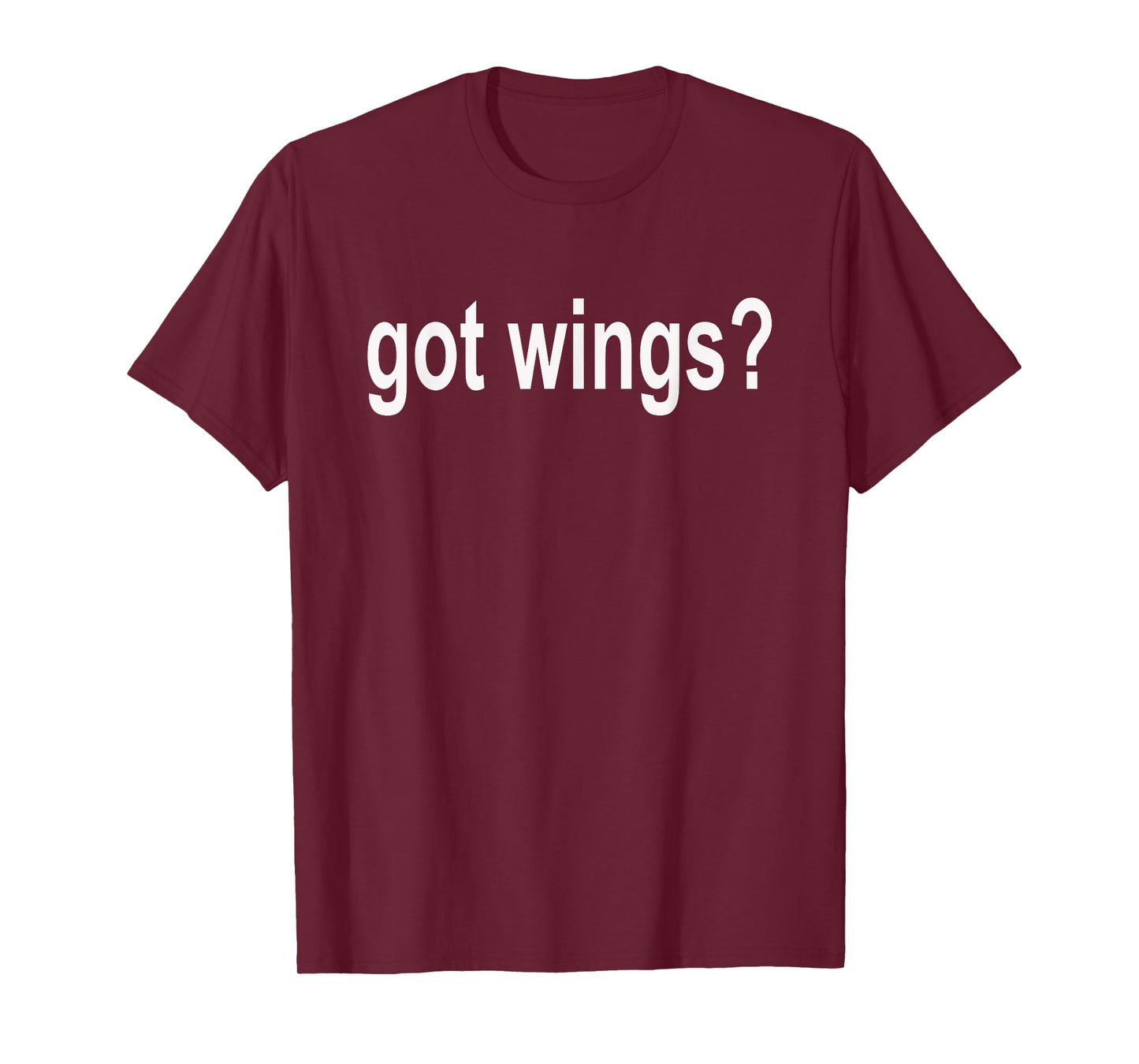 Got Wings? T Shirt - Buffalo Hot Wings Shirt T-Shirt