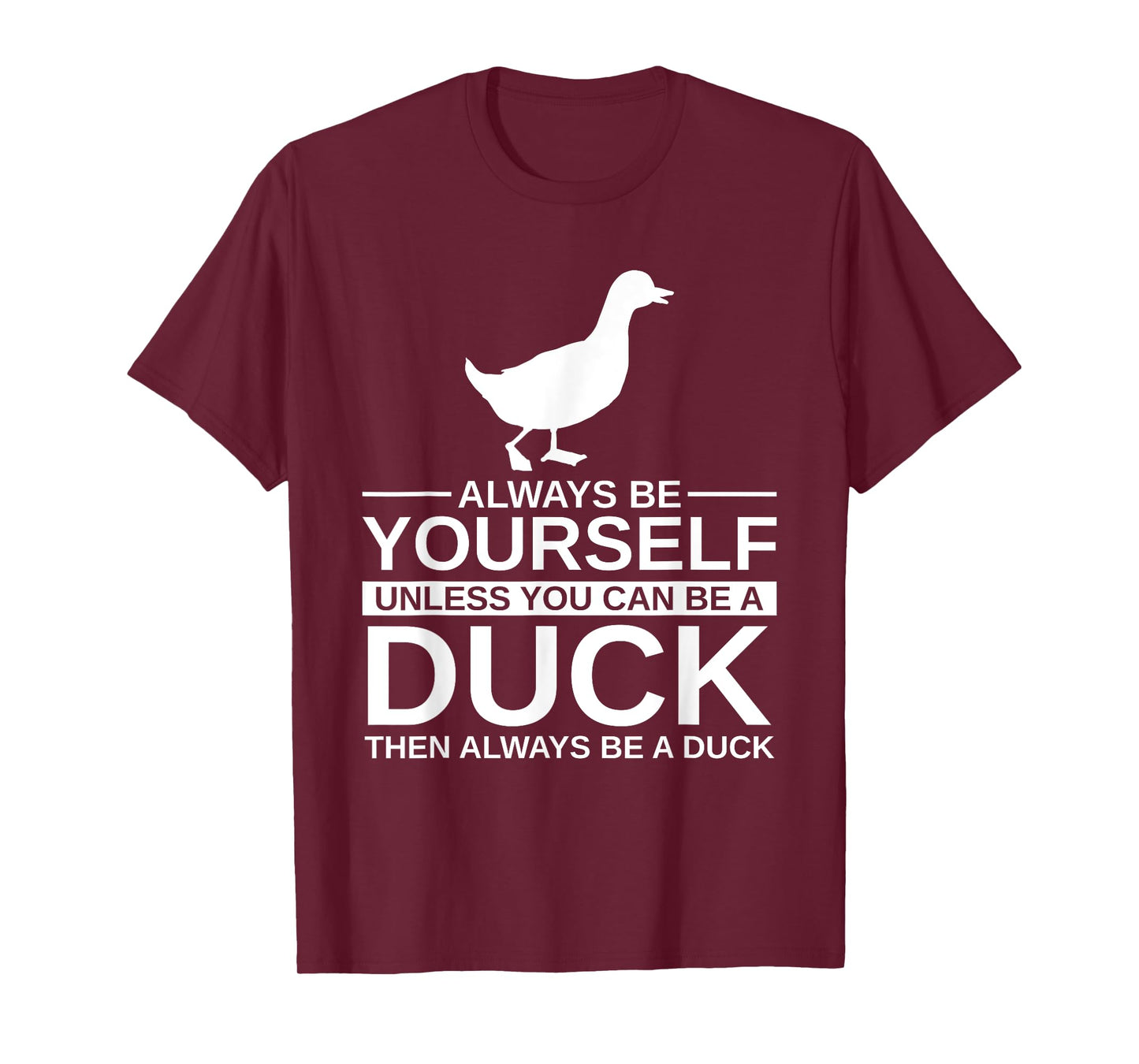 Always Be Yourself Duck Gift For Men Women Mallard Dipper T-Shirt