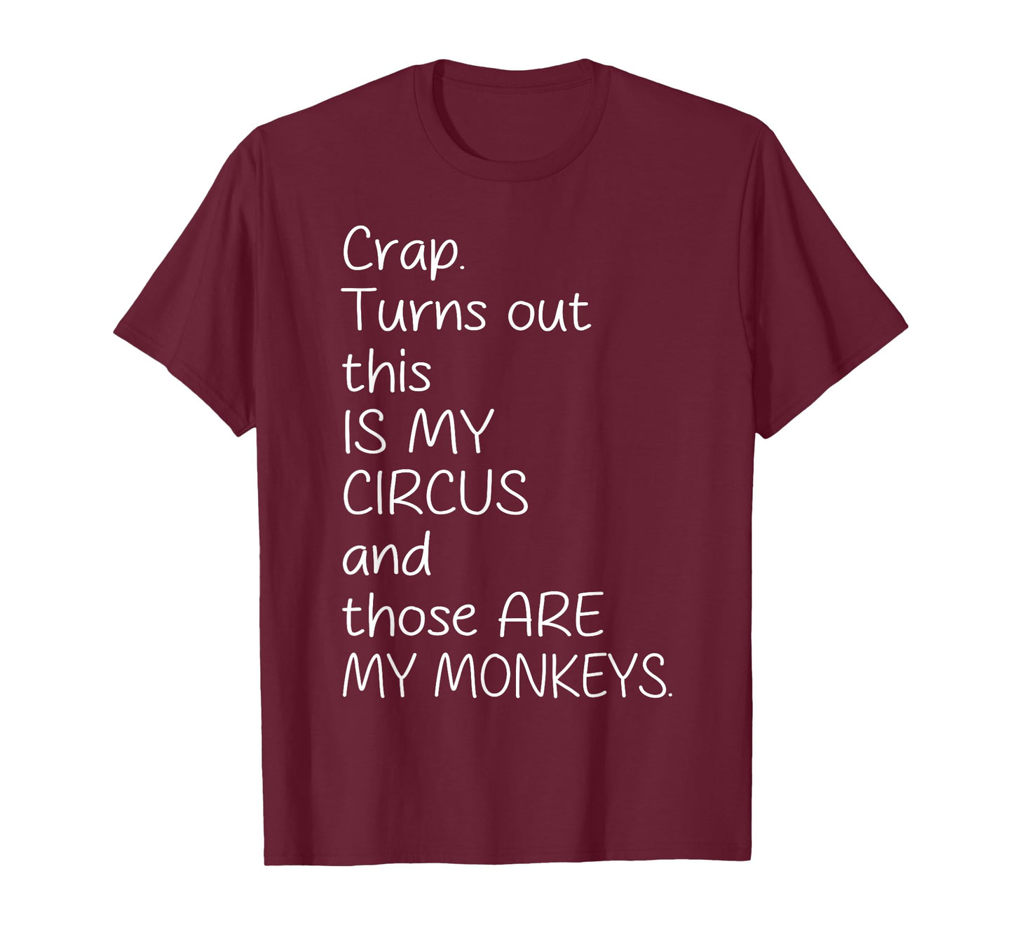 Crap Turn Out This Is My Circus And Those Are My Monkeys T-Shirt