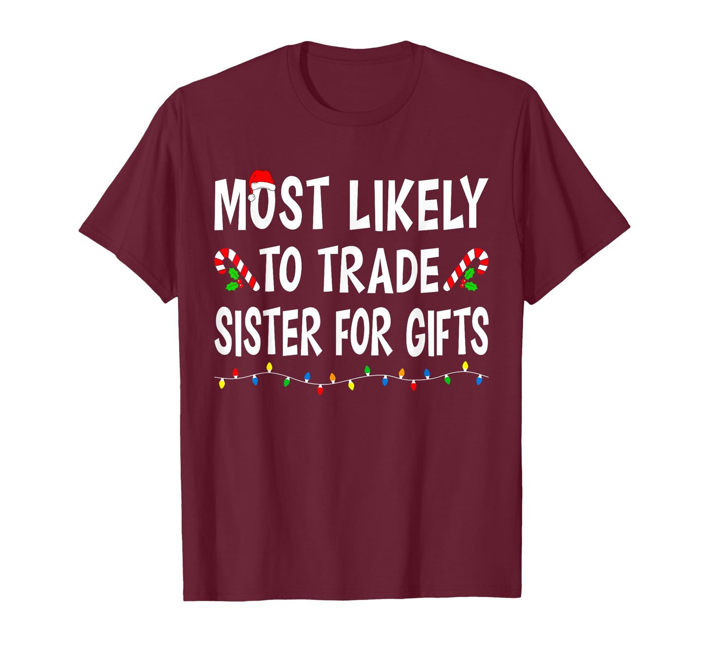 Most Likely To Trade Sister For Gifts Funny Family Christmas T-Shirt