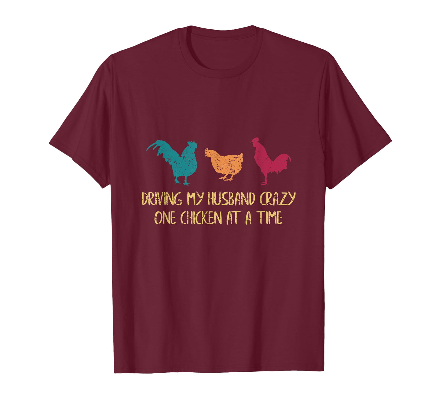 Driving My Husband Crazy One Chicken at a Time Funny Chicken T-Shirt
