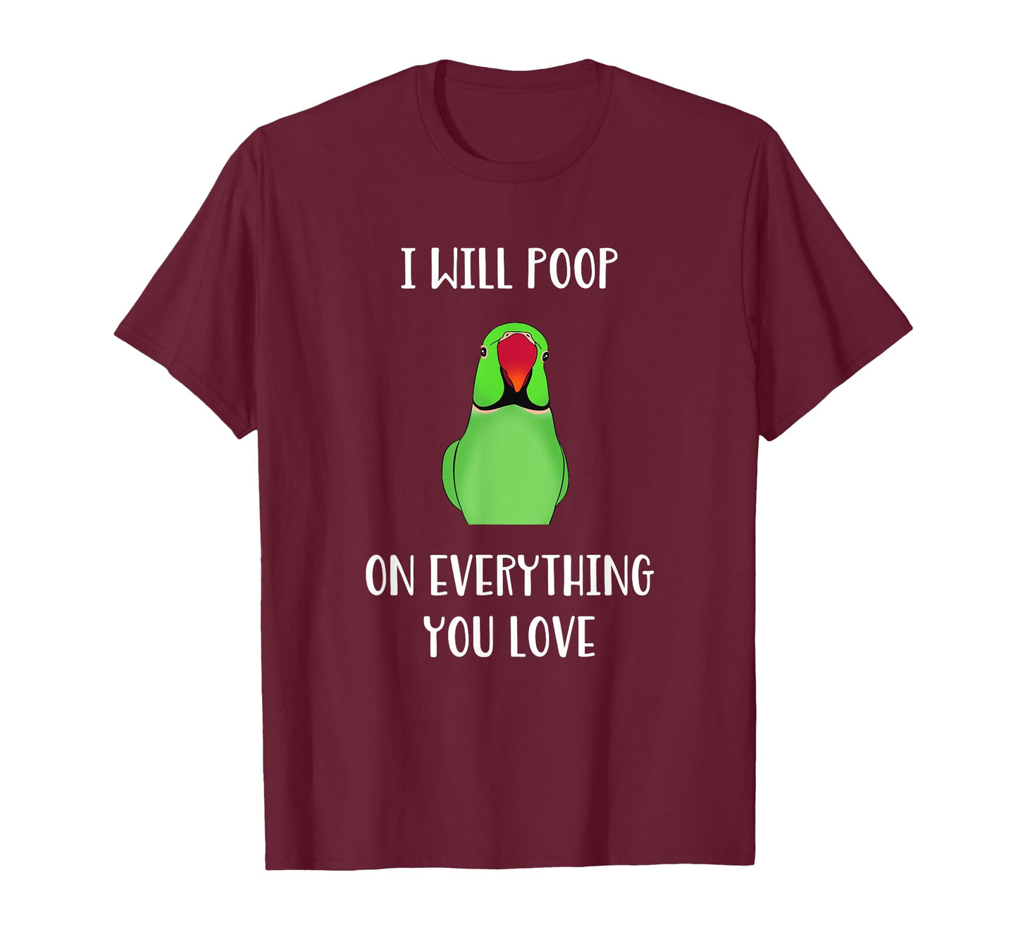 Green Indian Ringneck will poop on everything you love T-Shirt