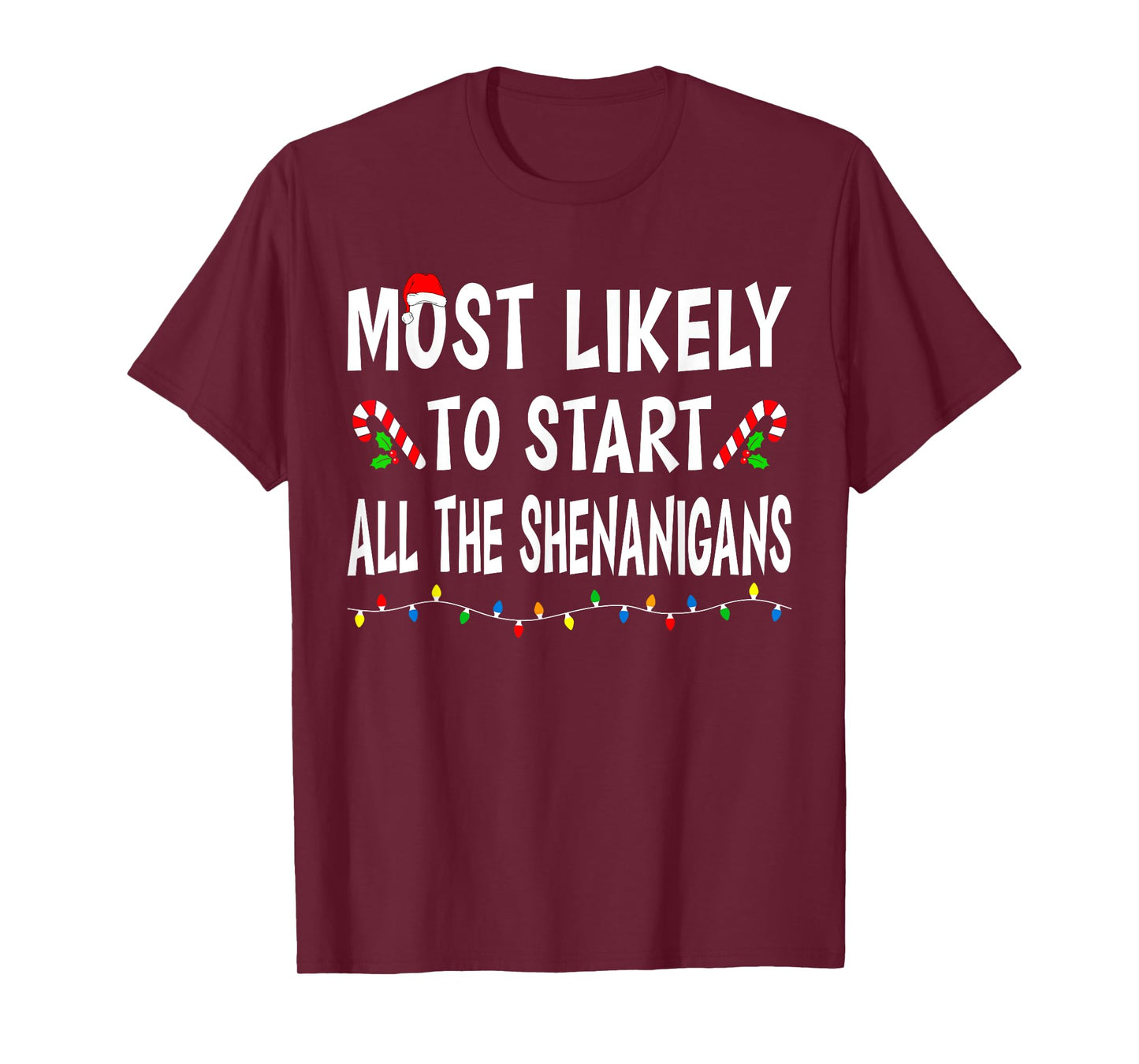 Most Likely To Start All Shenanigans Funny Family Christmas T-Shirt