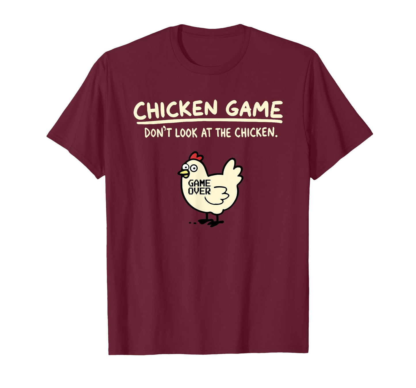 Chicken Game Donโt Look At The Chicken Game Over T-Shirt
