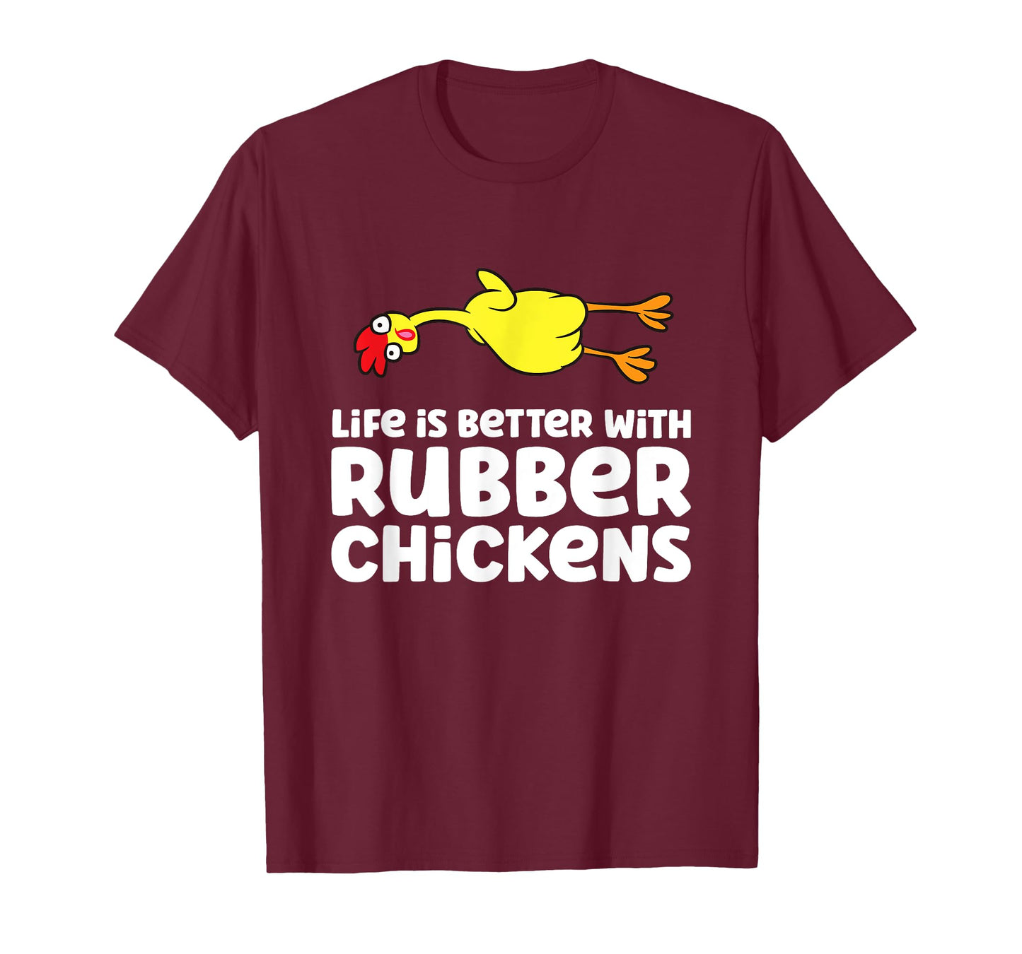 Life Is Better With Rubber Chickens T-Shirt