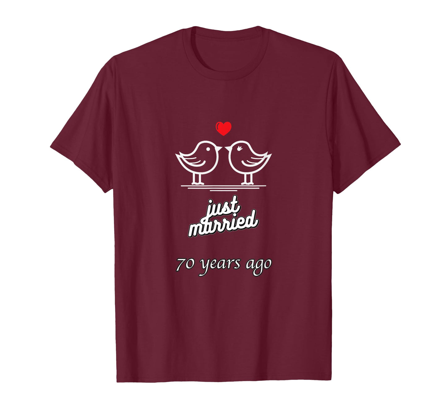 70th Wedding Anniversary - Just Married 70 Years Ago T-Shirt