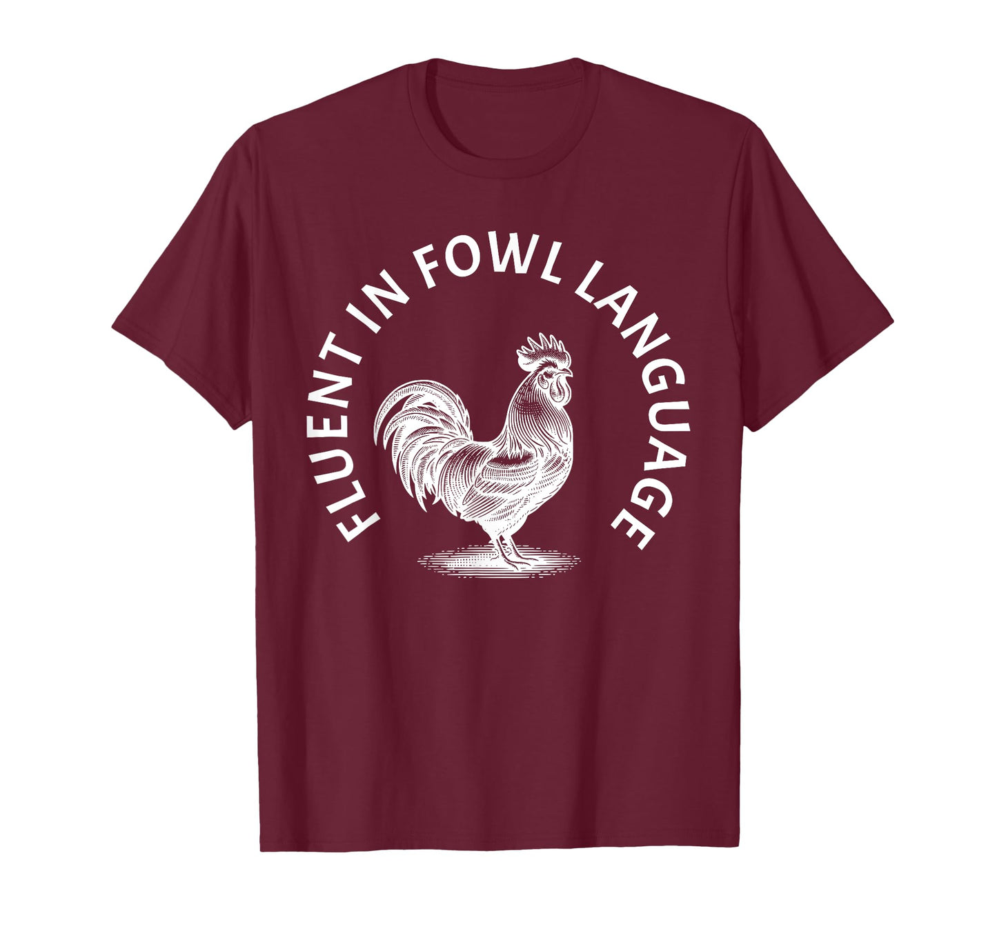 Fluent in Fowl Language Rooster Humor T-Shirt