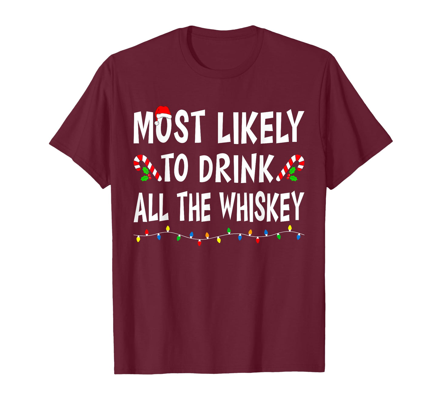 Most Likely To Drink All Whiskey Funny Drinking Christmas T-Shirt