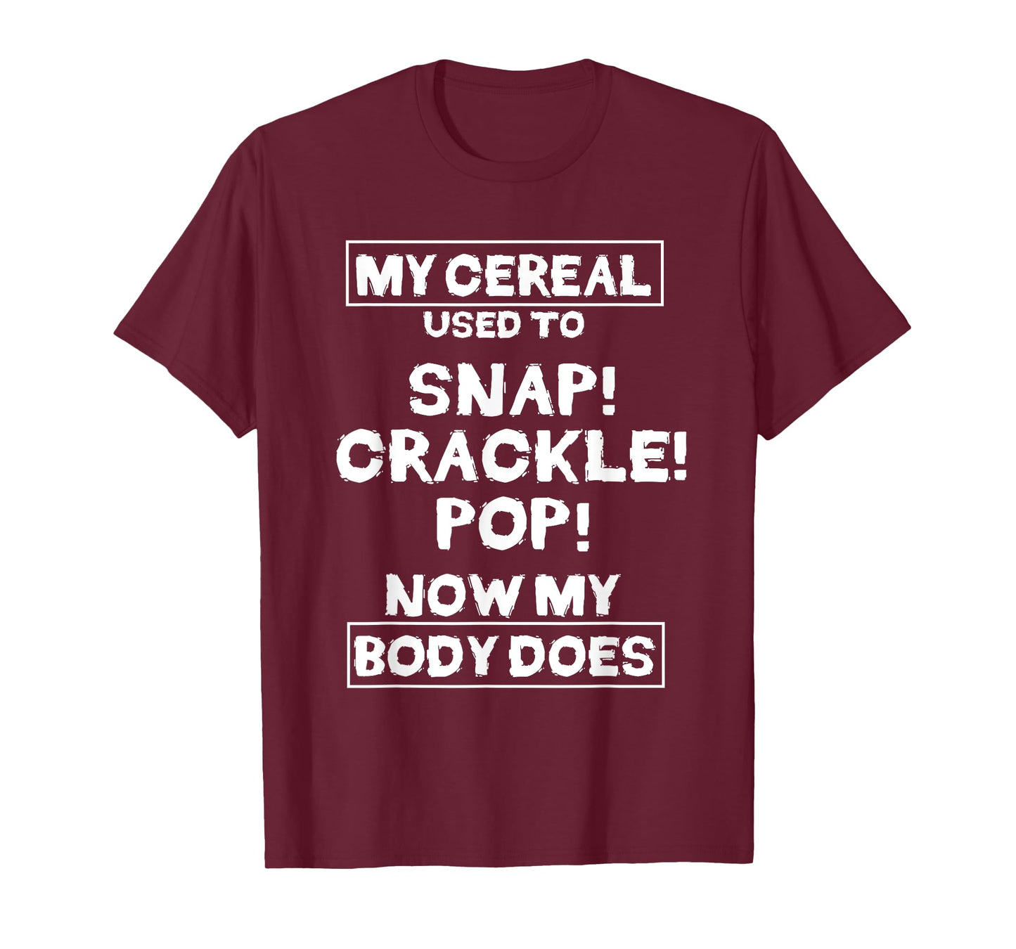 My Cereal Used To Snap Crack Pop Now My Body Does Gift T-Shirt