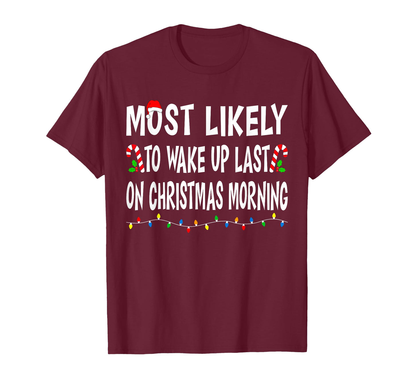 Most Likely To Wake Up Last On Christmas Family Funny Xmas T-Shirt
