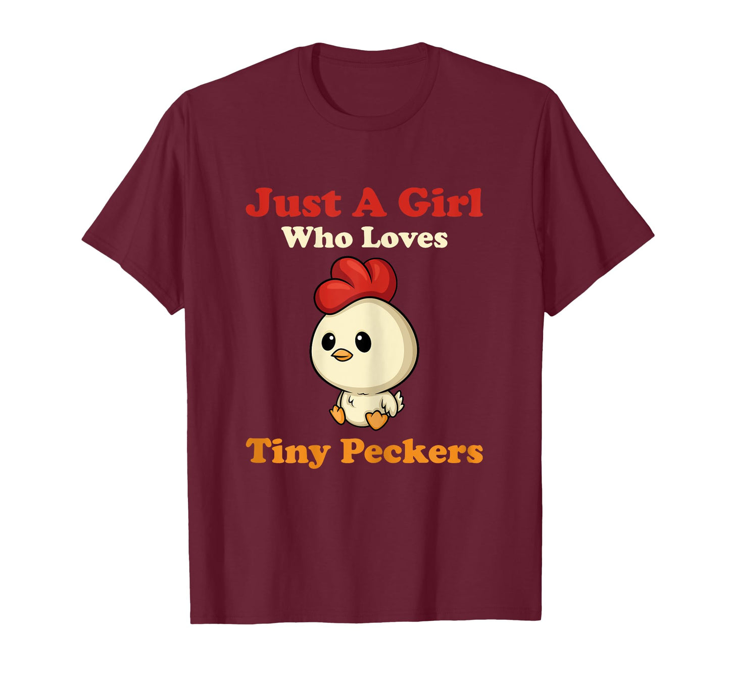 Just A Girl Who Loves Tiny Peckers Funny Chicken Whisperer T-Shirt