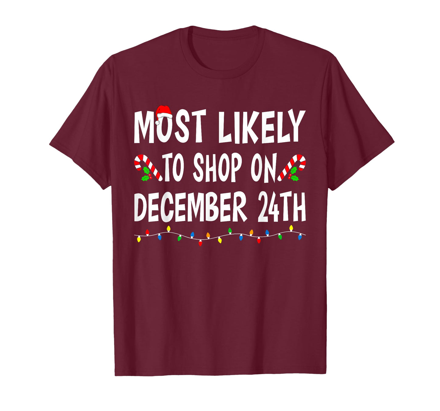 Most Likely To Shop On December 24th Funny Family Christmas T-Shirt