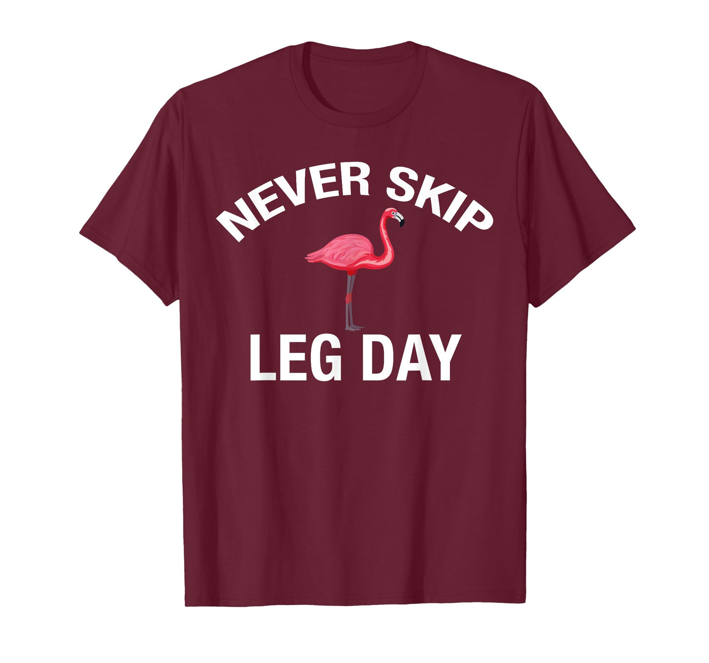 Never Skip Leg Day Funny Gym Lover Workout Flamingo Legs T-Shirt