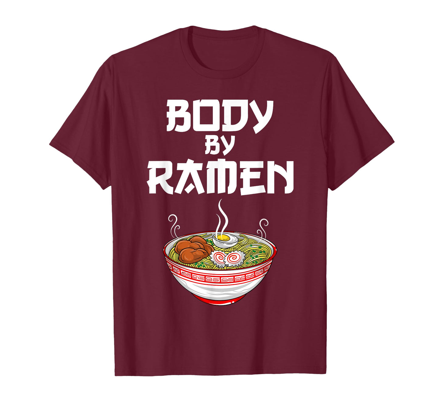 Funny Body By Ramen Gift For Japanese Noodle Lover Men Women T-Shirt