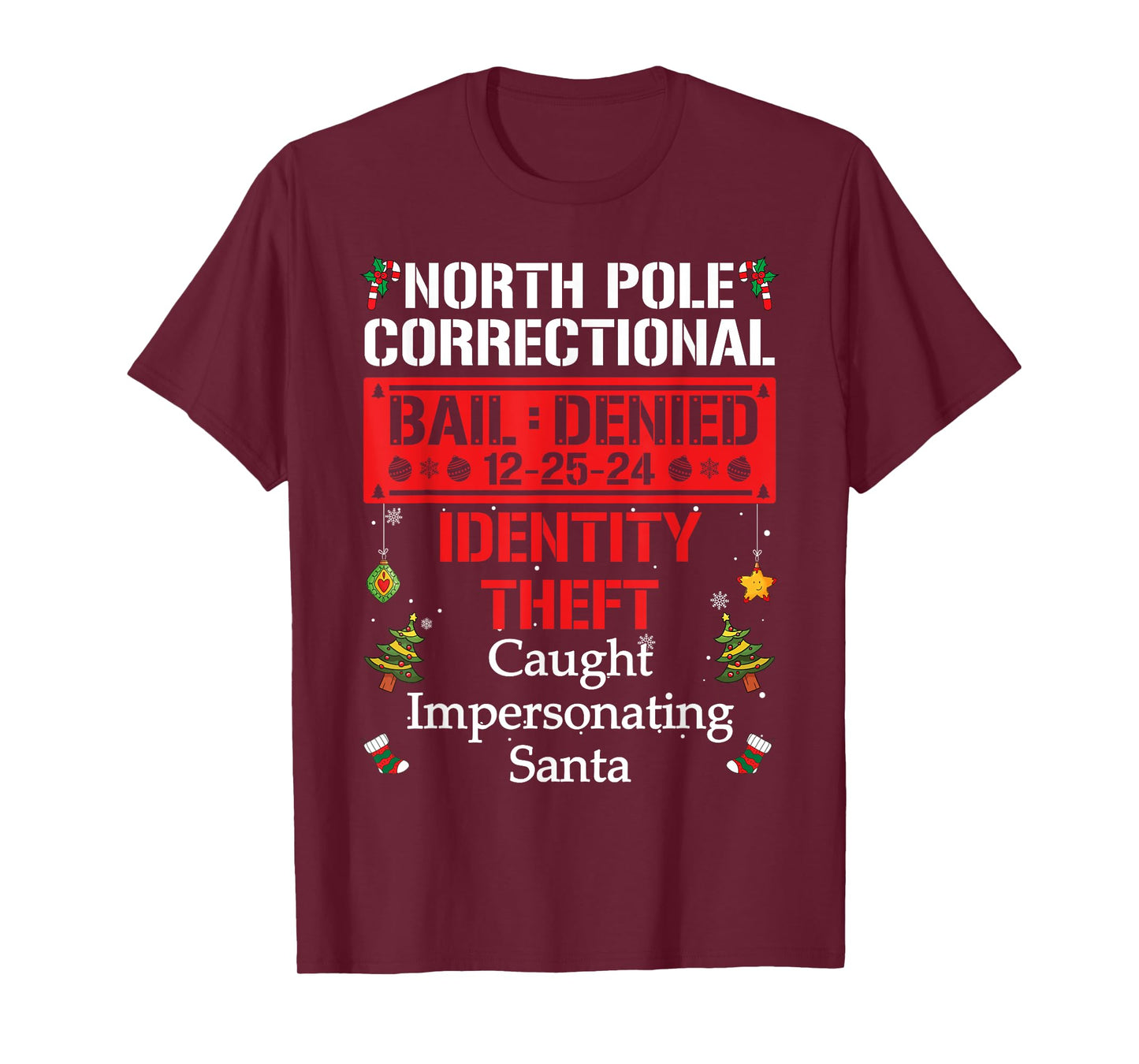 North Pole Correctional Caught Impersonating Santa T-Shirt