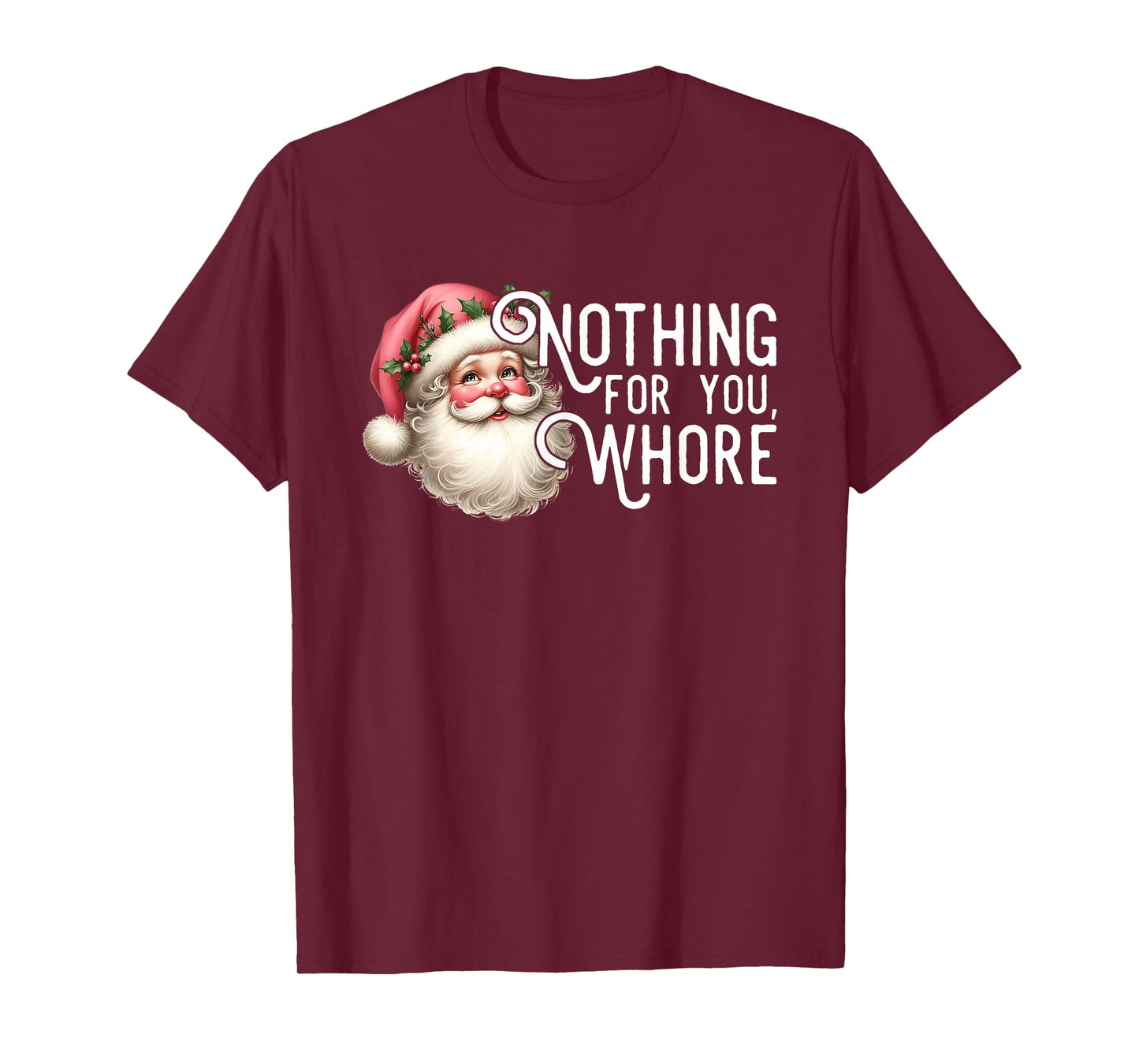 Funny Santa Claus Vintage Nothing For You Whore Family Xmas T-Shirt