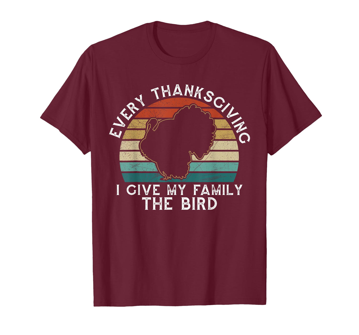 Every Thanksgiving I Give My Family The Bird Funny T-Shirt