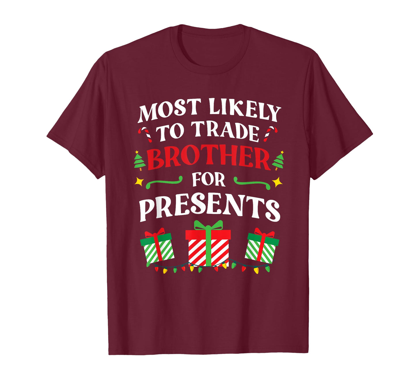 Most Likely To Trade Brother For Presents - Family Christmas T-Shirt