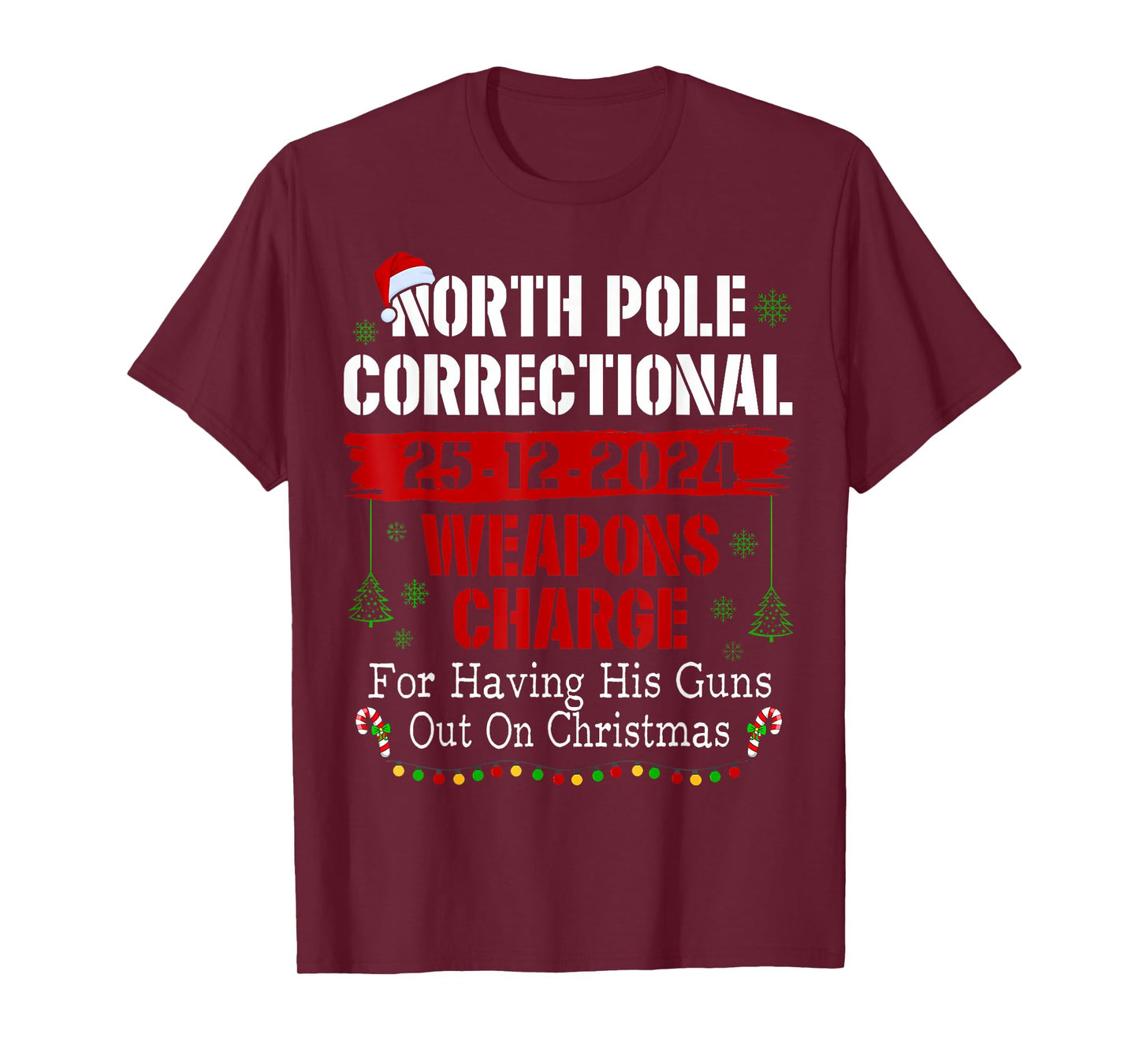 North Pole Correctional Weapons Charge For Having His Guns T-Shirt