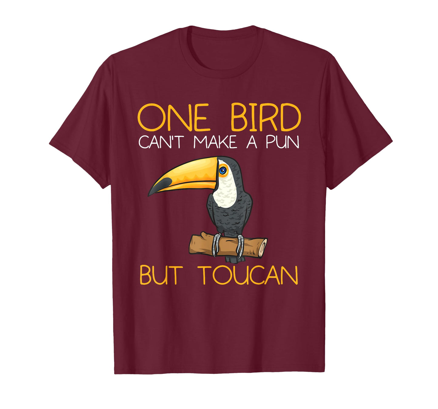 Toucan Rainforest One Bird Can't Make A Pun But Toucan T-Shirt