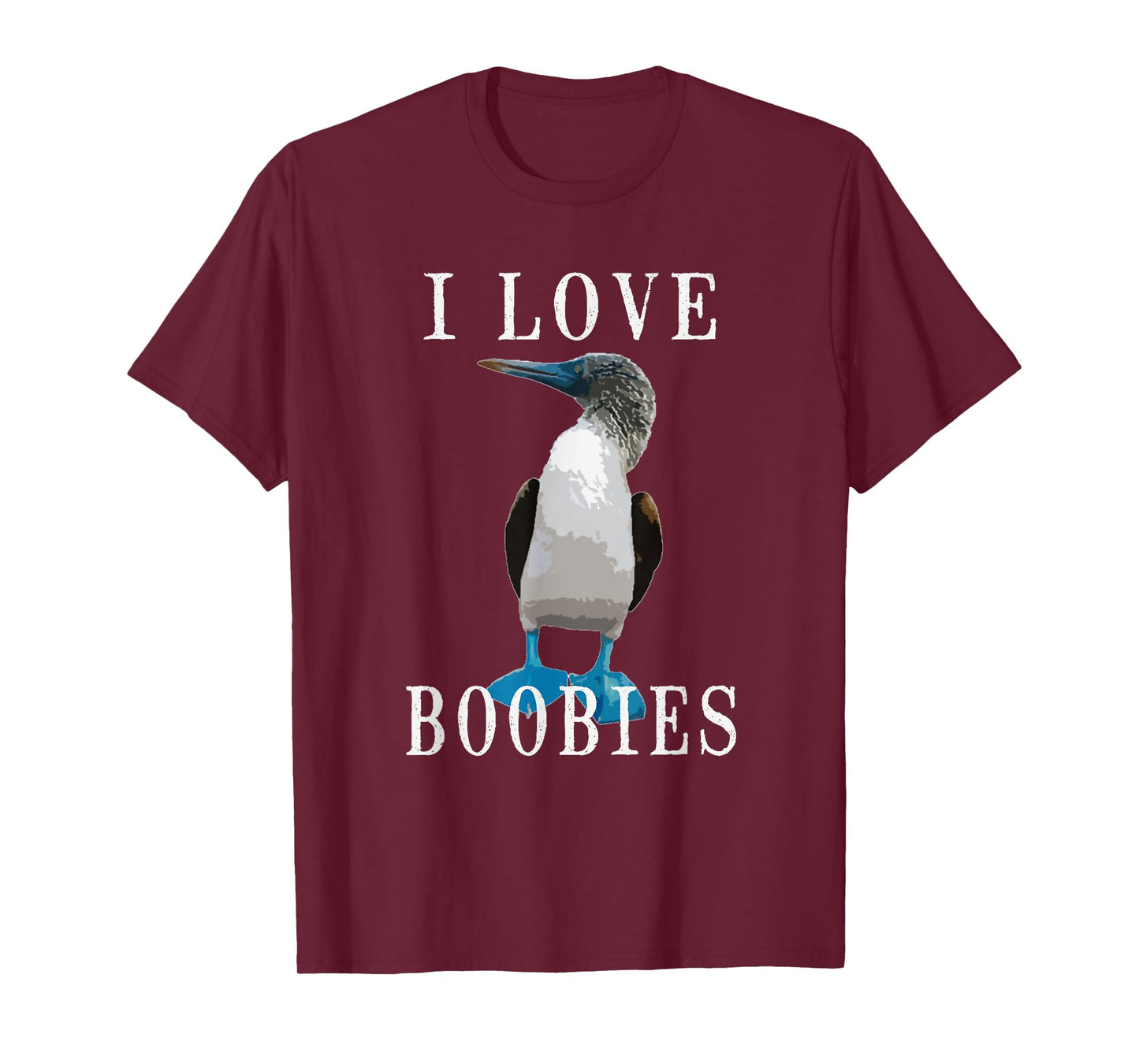 I Love Boobies | Blue-Footed Boobie Bird Funny T-Shirt