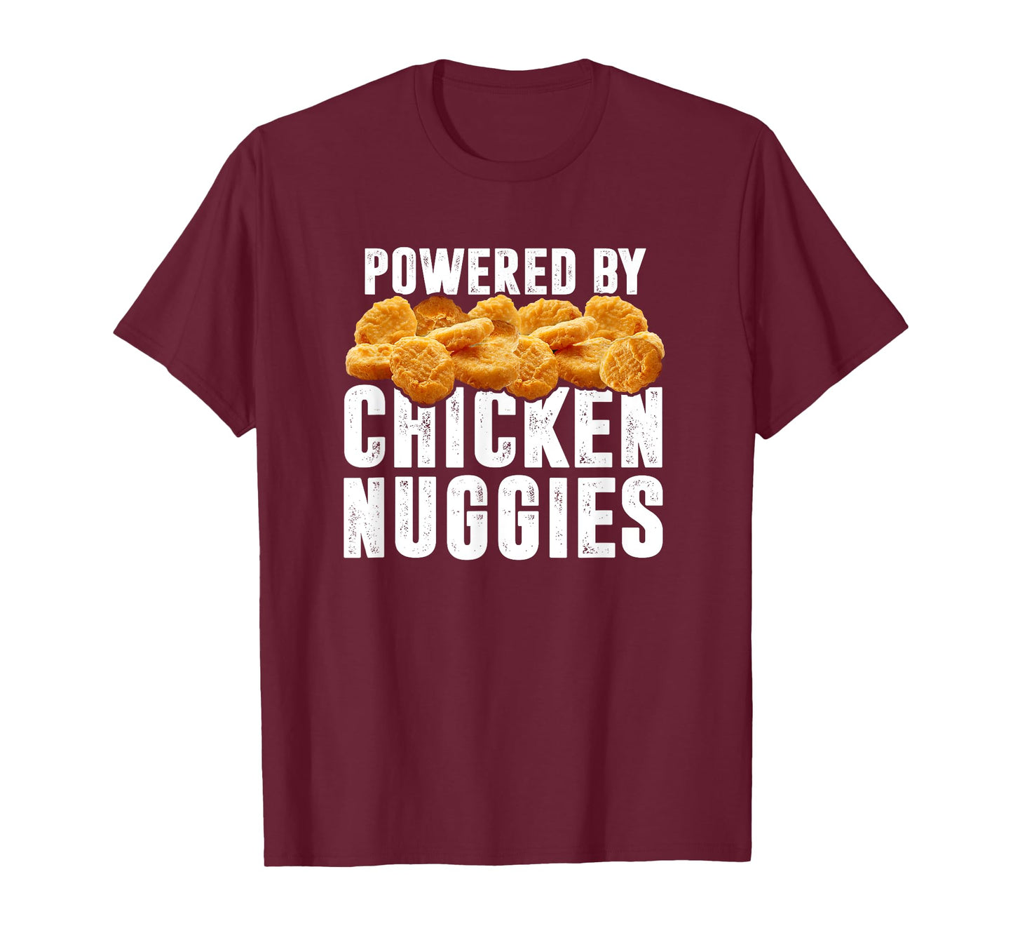 Powered By Chicken Nuggies - Funny Chicken Nuggets Lover T-Shirt