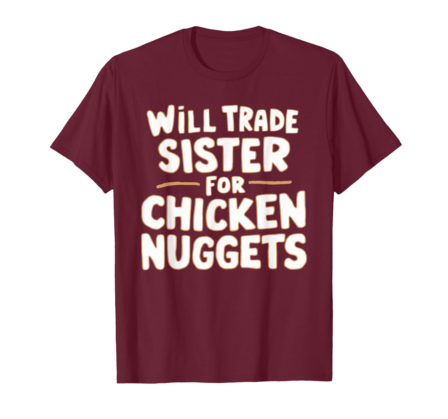 Will Trade Sister For Chicken Nuggets T-Shirt