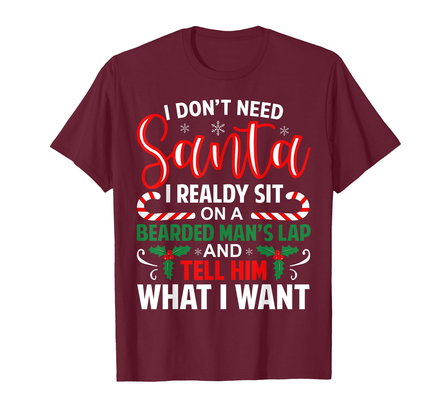 I Don't Need Santa I Already Sit On A Bearded Man's Lap Xmas T-Shirt