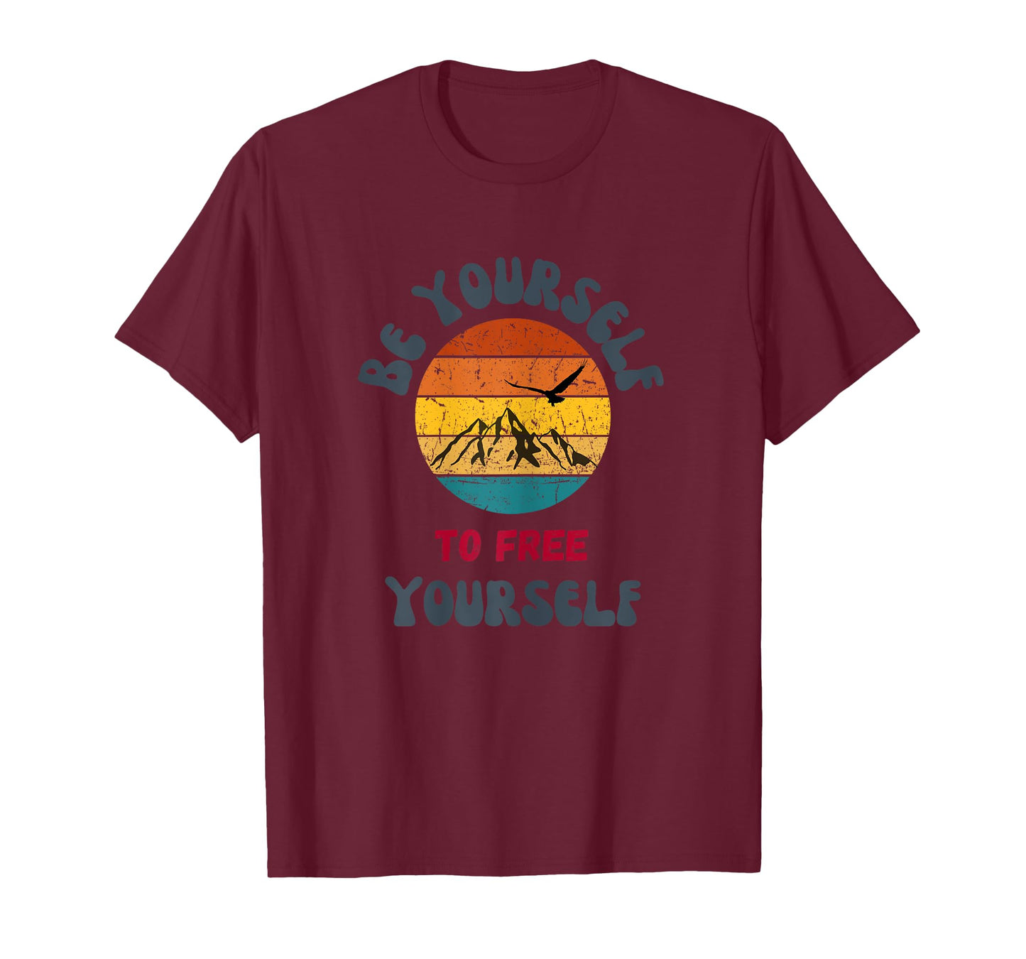 Be Yourself to Free Yourself,Being Yourself,FreeYourself T-Shirt