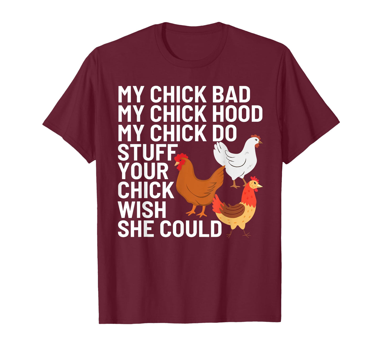 My Chick Bad My Chick Hood My Chick Do Stuff Chicken Lover T-Shirt