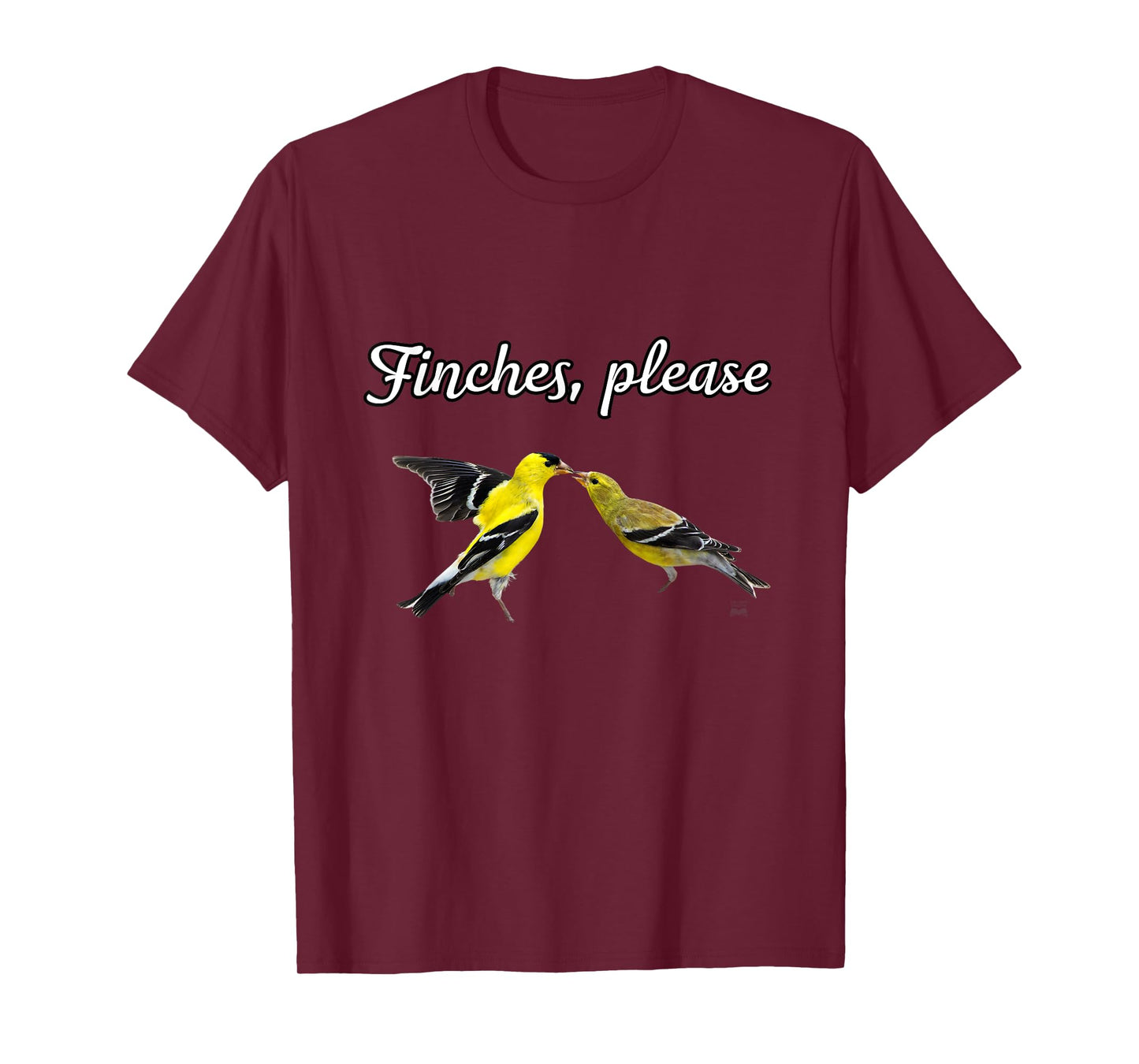 Funny Birdwatcher Gift: American Goldfinch- Finches, Please T-Shirt