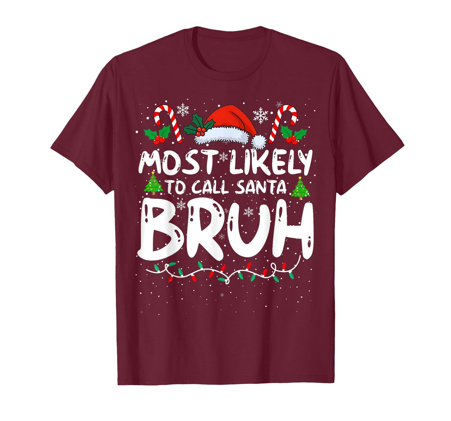 Most Likely To Call Santa Bruh Funny Matching Family Xmas T-Shirt