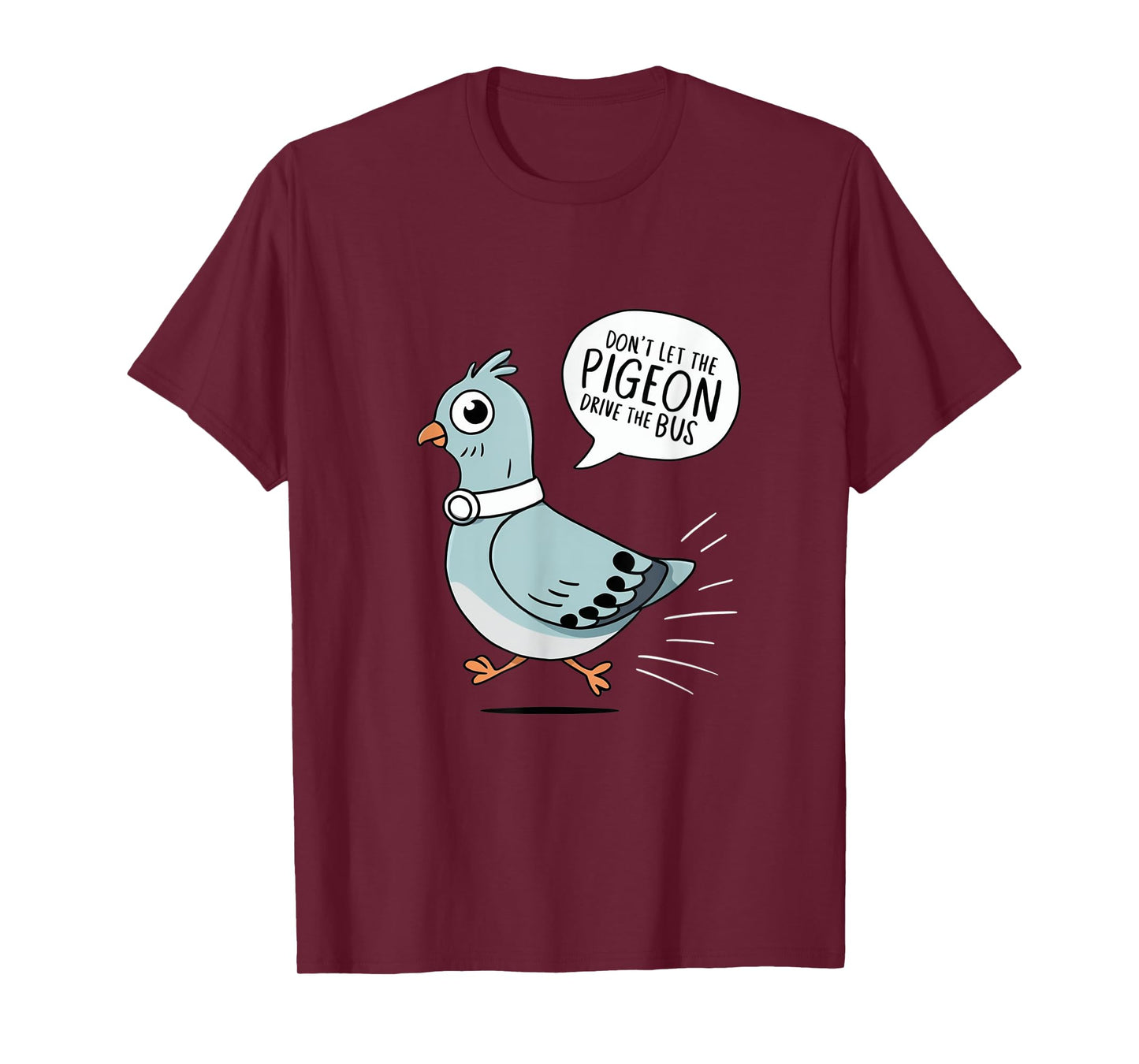 DON'T LET THE PIGEON DRIVE THE BUS FUNNY PIGEON LOVER T-Shirt