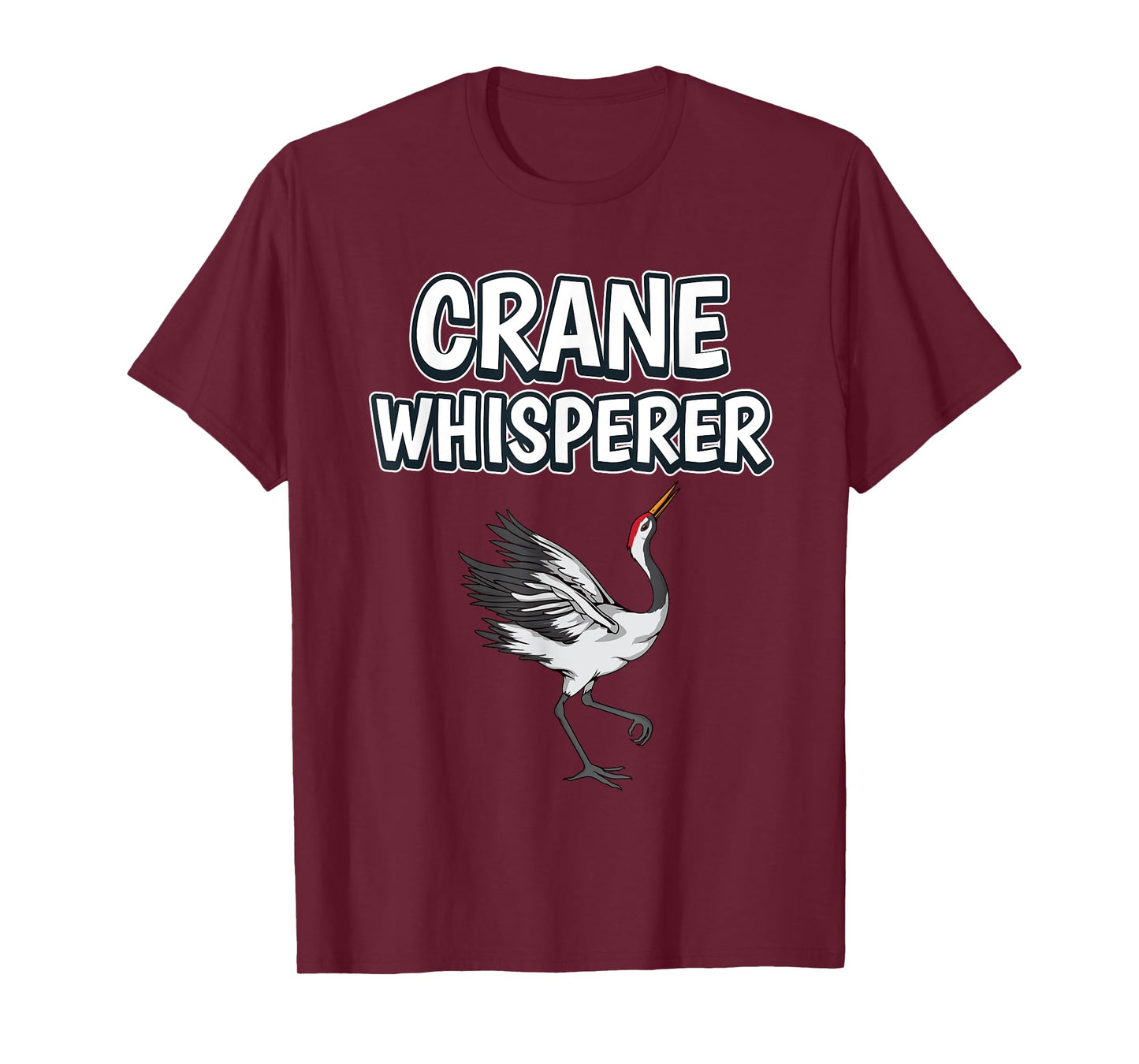 Crane Whisperer Funny Bird Quote Cranes T-Shirt