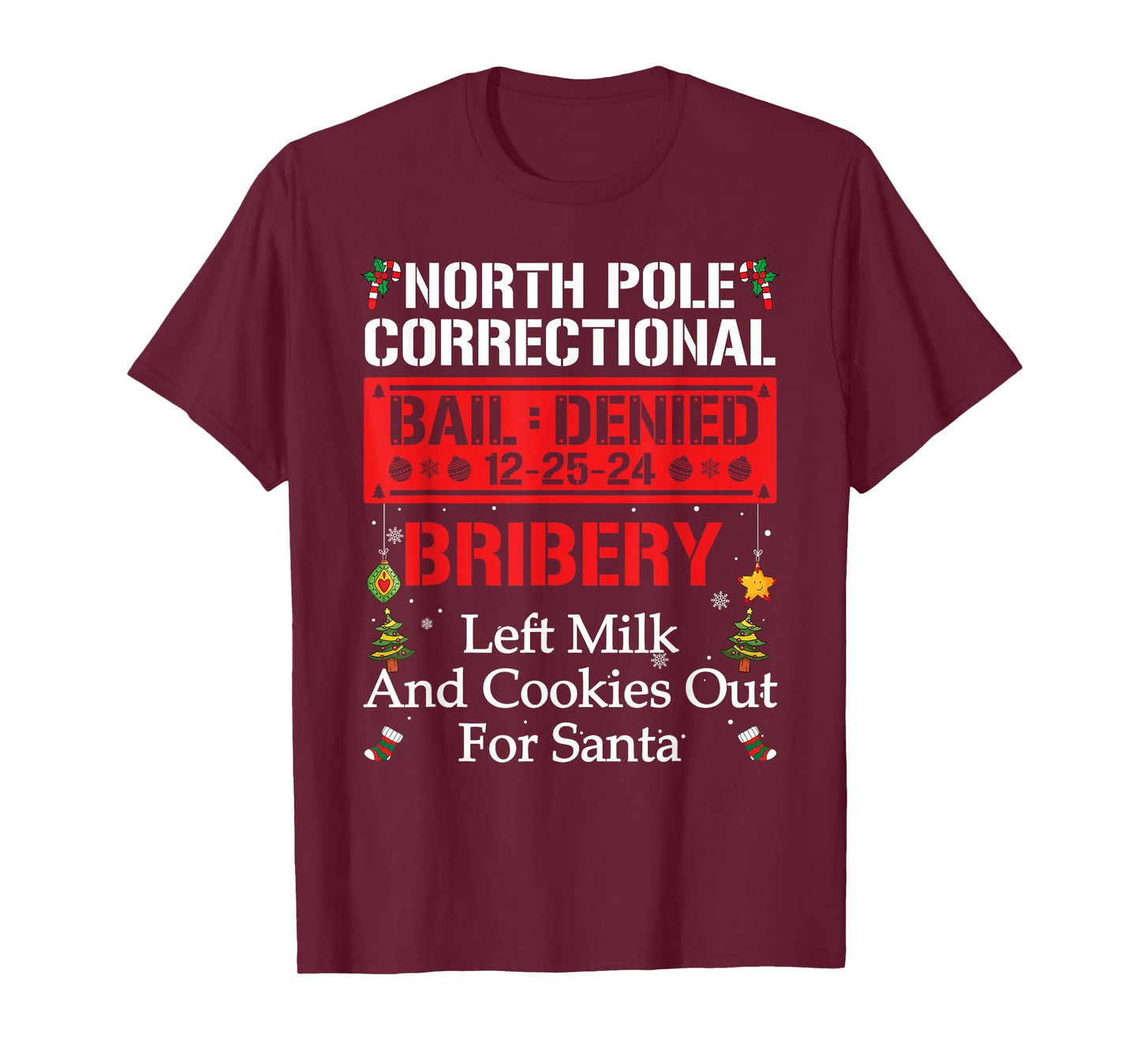 North Pole Correctional BRIBERY Left Milk And Cookies Out T-Shirt