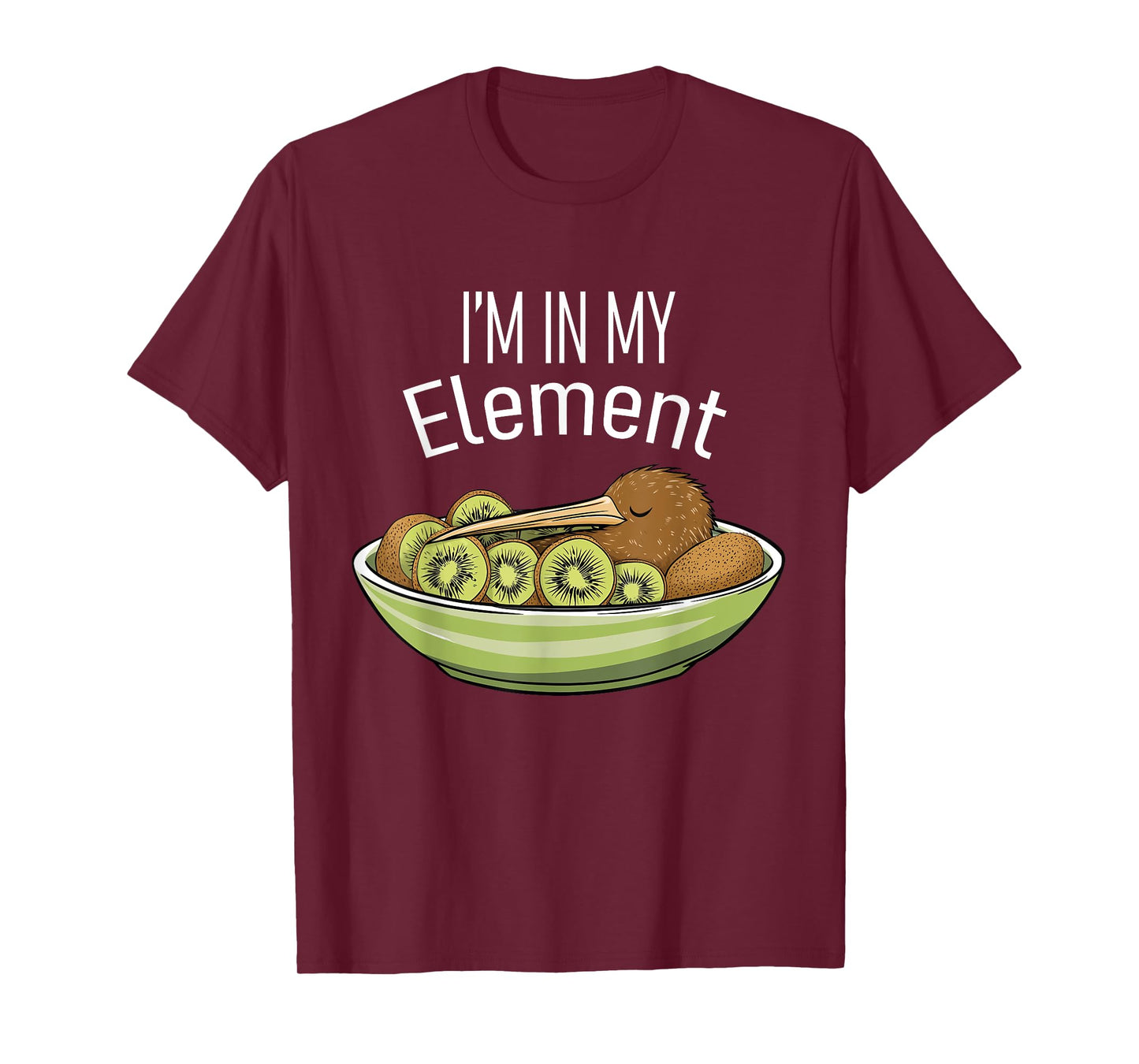 I'm in My Element Kiwi Bird in Bowl of Kiwi | Funny Kiwi T-Shirt