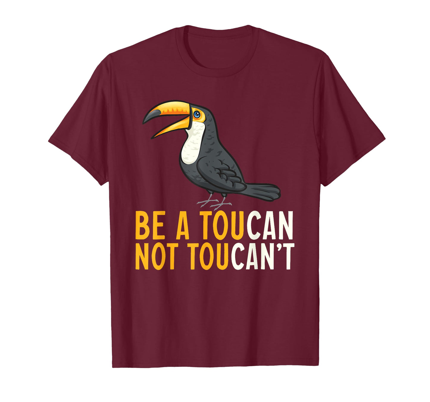 Be A Toucan Not A Toucan't Rainforest Toucan Bird T-Shirt