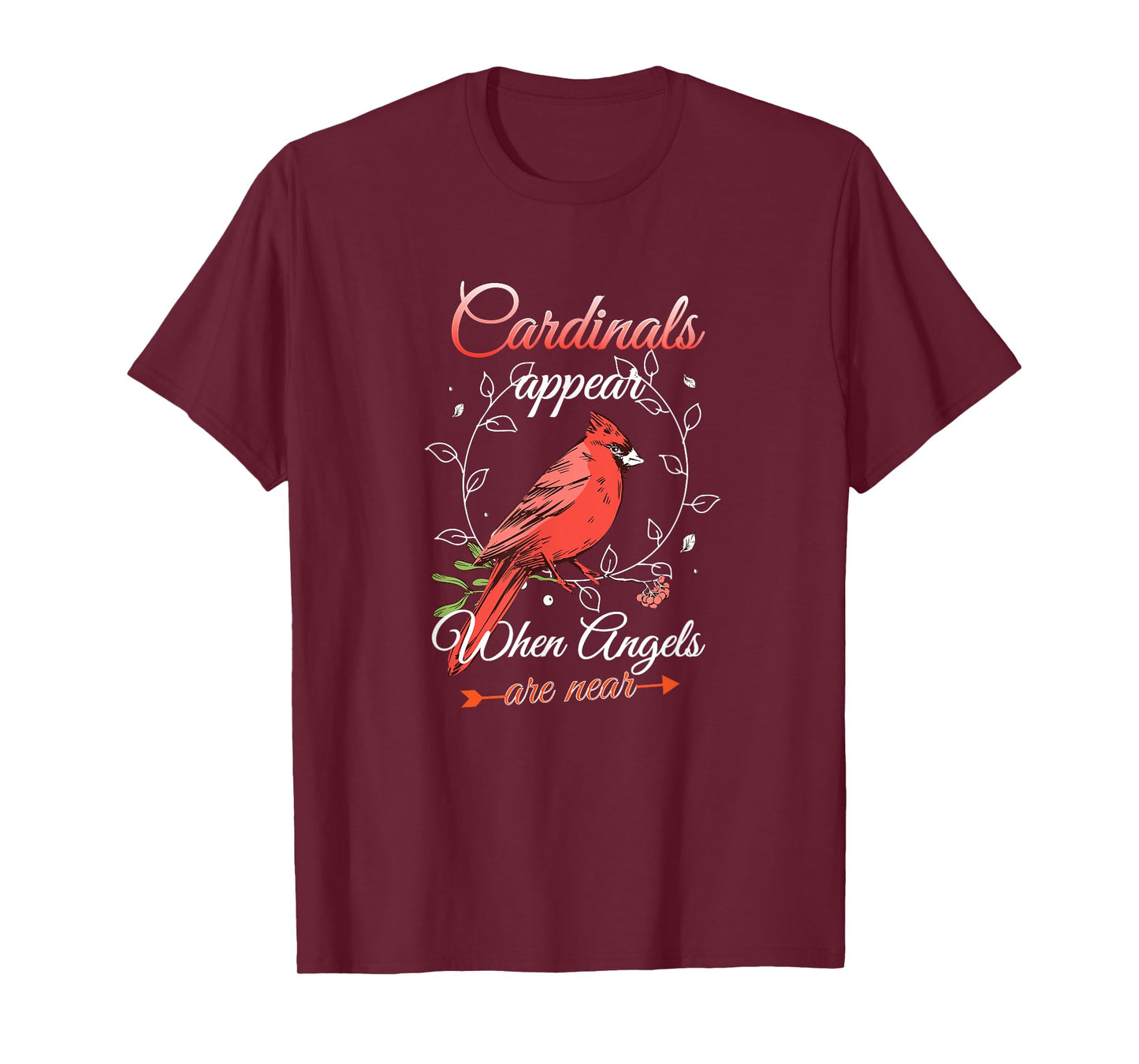 Cardinals Appear When Angels Are Near Red Cardinal Bird T-Shirt