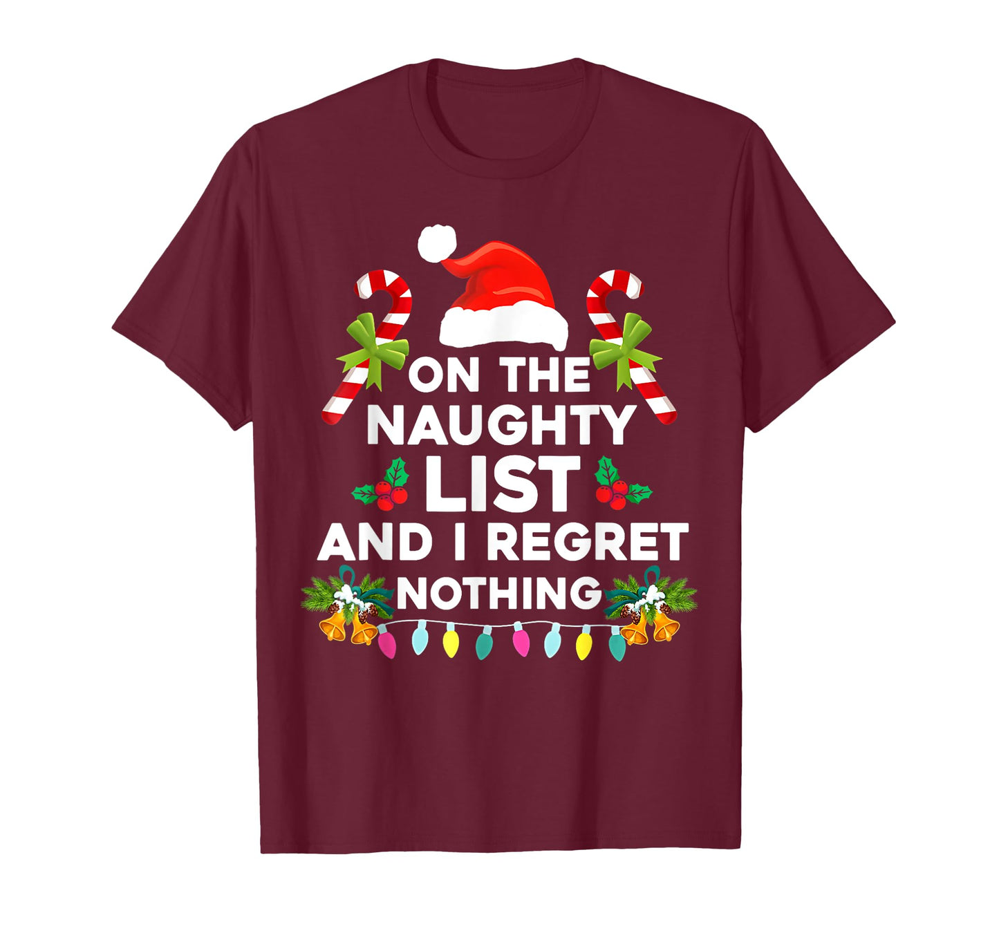 On The Naughty List And I Regret Nothing Funny Xmas T-Shirt