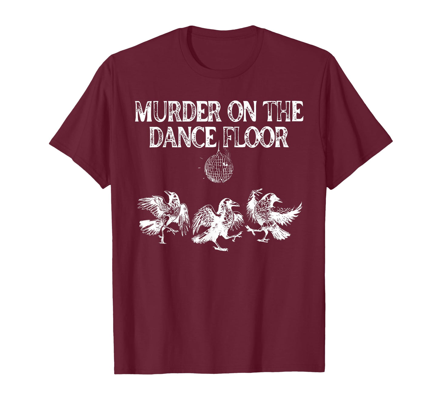 Murder On The Dance Floor Funny Crow Dancing Disco T-Shirt
