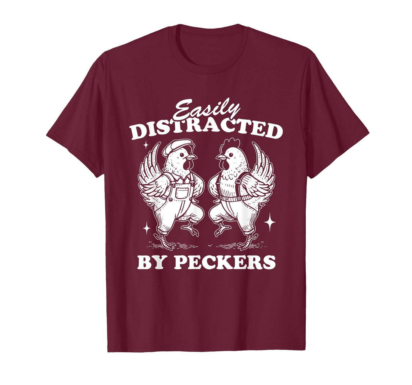 Easily Distracted By Peckers, Farm Life, Funny Chicken Humor T-Shirt