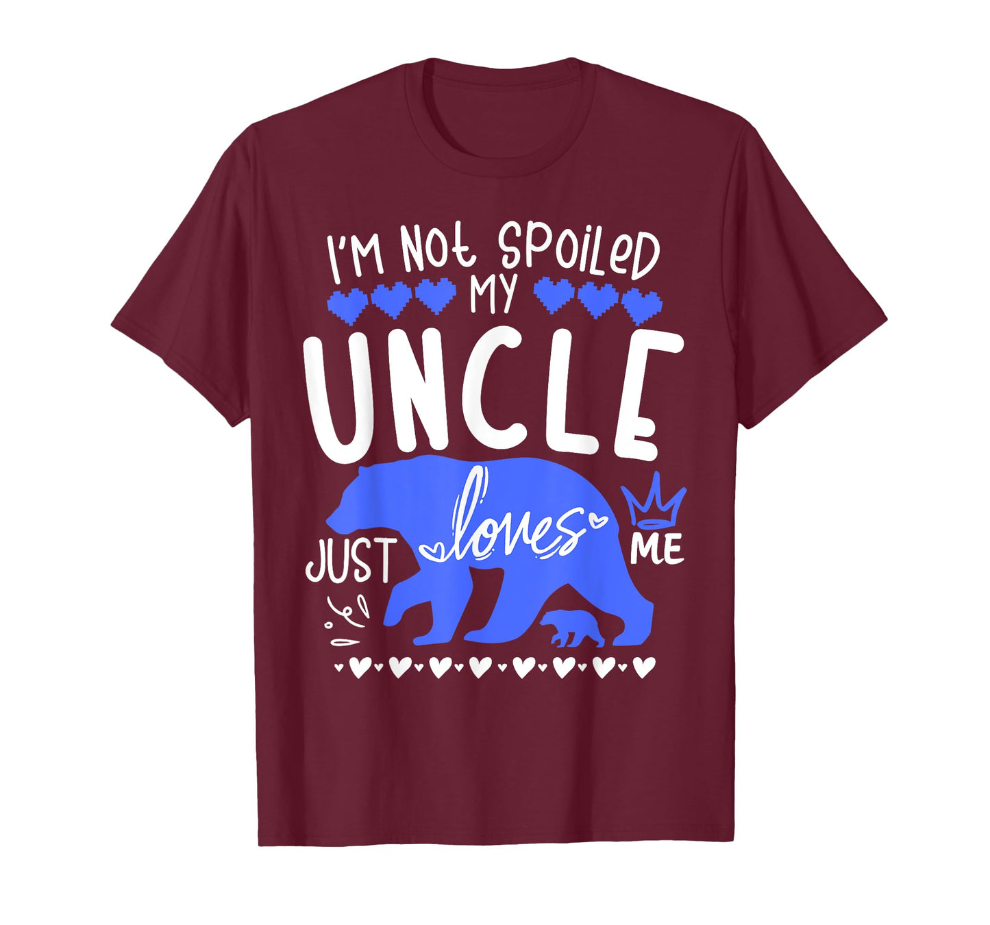 I'm Not Spoiled Baby Bear My Uncle Just Loves Me Team Boys T-Shirt